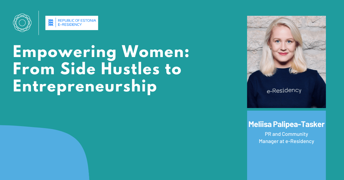 Empowering Women: From Side Hustles to Entrepreneurship with e-Residency